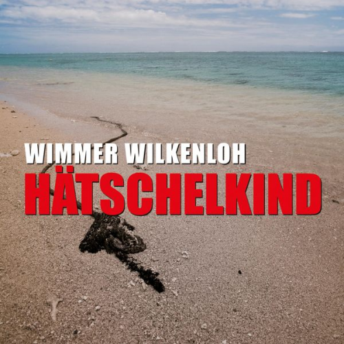 Wimmer Wilkenloh - Hätschelkind (Ungekürzt)