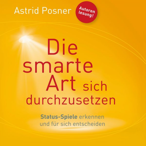 Astrid Posner - Die smarte Art sich durchzusetzen (Ungekürzt)