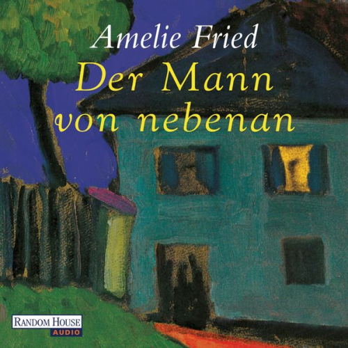 Amelie Fried - Der Mann von nebenan