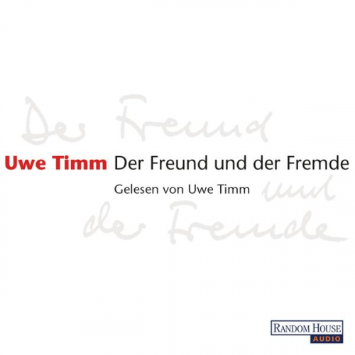 Uwe Timm - Der Freund und der Fremde