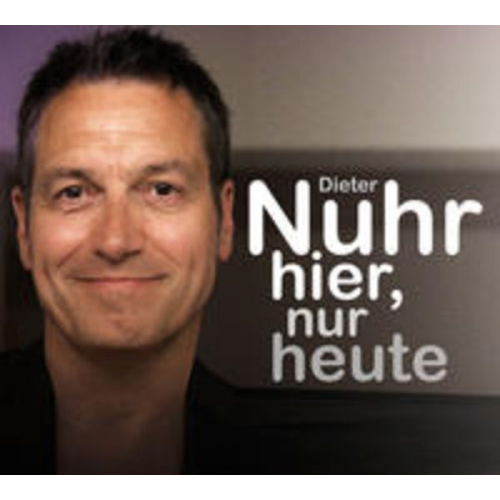 Dieter Nuhr - Nuhr hier, nur heute