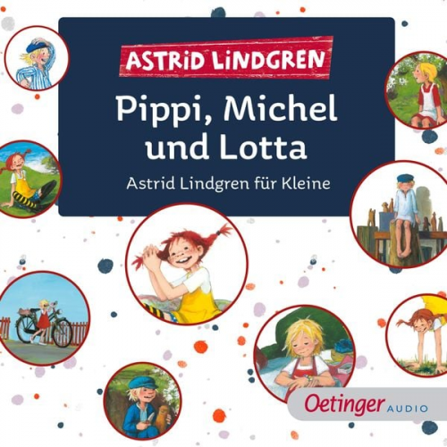 Astrid Lindgren - Pippi, Michel und Lotta. Astrid Lindgren für Kleine