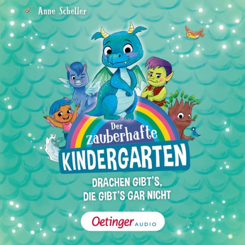 Anne Scheller - Der zauberhafte Kindergarten 1. Drachen gibt's, die gibt's gar nicht