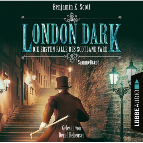 Benjamin K. Scott - London Dark: Die ersten Fälle des Scotland Yard - Sammelband