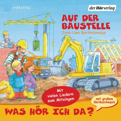 Jens-Uwe Bartholomäus - Was hör ich da? Auf der Baustelle