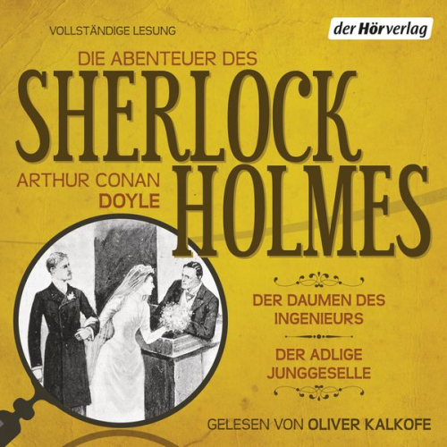 Arthur Conan Doyle - Die Abenteuer des Sherlock Holmes: Der Daumen des Ingenieurs & Der adlige Junggeselle