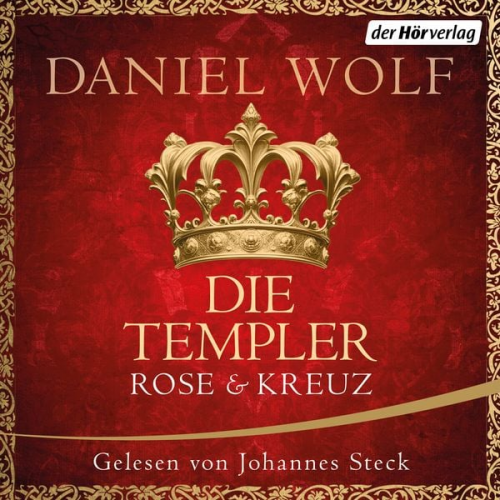 Daniel Wolf - Die Templer. Rose und Kreuz