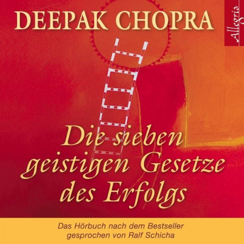 Deepak Chopra - Die sieben geistigen Gesetze des Erfolgs