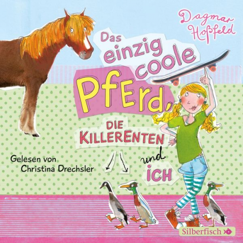 Dagmar Hoßfeld - Das einzig coole Pferd, die Killerenten und ich