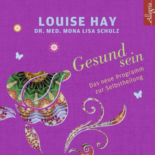 Louise Hay Mona Lisa Schulz - Gesund sein