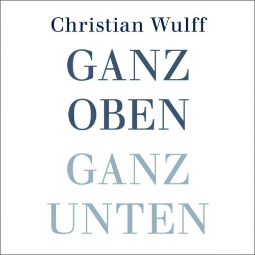 Christian Wulff - Ganz oben Ganz unten