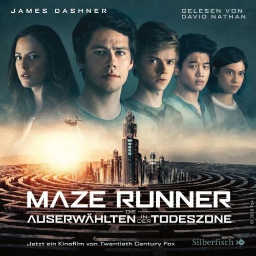 James Dashner - Die Auserwählten - Maze Runner 3: Maze Runner: Die Auserwählten - In der Todeszone