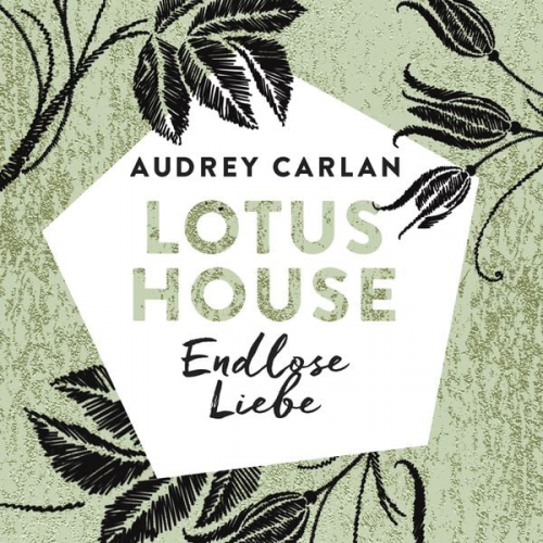 Audrey Carlan - Lotus House - Endlose Liebe (Die Lotus House-Serie 4)