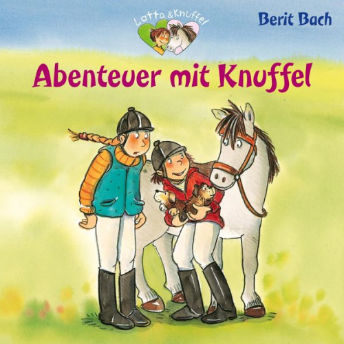 Berit Bach - Lotta und Knuffel 4: Abenteuer mit Knuffel