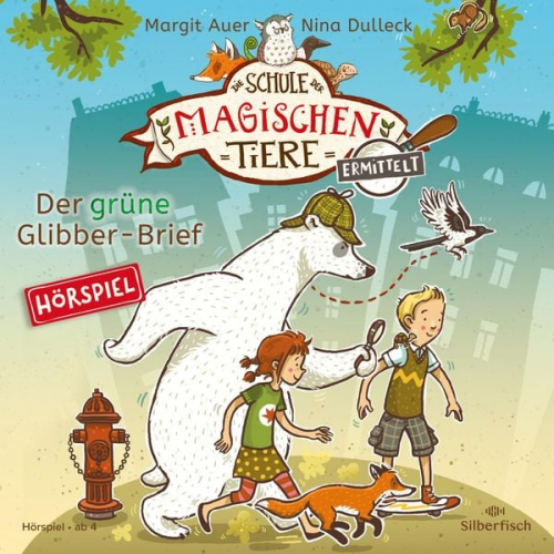 Margit Auer - Die Schule der magischen Tiere ermittelt - Hörspiele 1: Der grüne Glibber-Brief