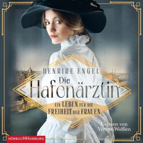 Henrike Engel - Die Hafenärztin. Ein Leben für die Freiheit der Frauen (Hafenärztin 1)