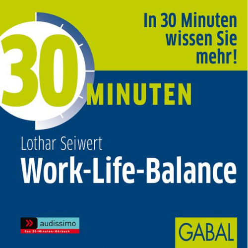 Lothar J. Seiwert - 30 Minuten Work-Life-Balance