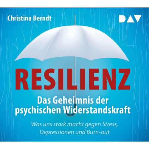 Christina Berndt - Resilienz. Das Geheimnis der psychischen Widerstandskraft