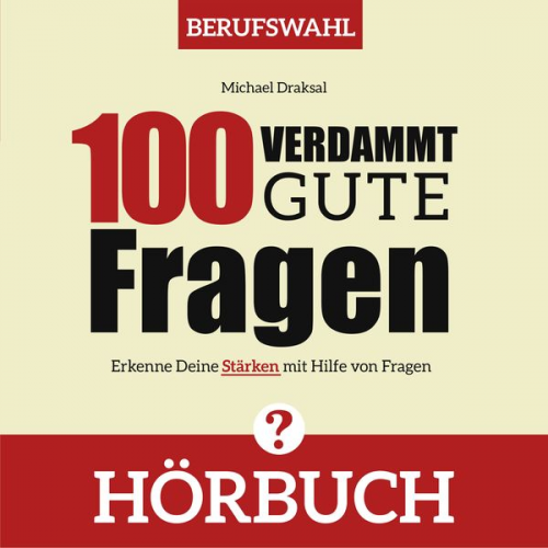 Michael Draksal - 100 Verdammt gute Fragen – BERUFSWAHL