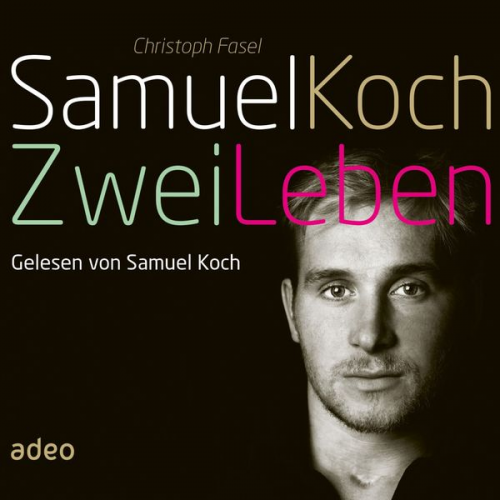 Samuel Koch Christoph Fasel - Samuel Koch - Zwei Leben