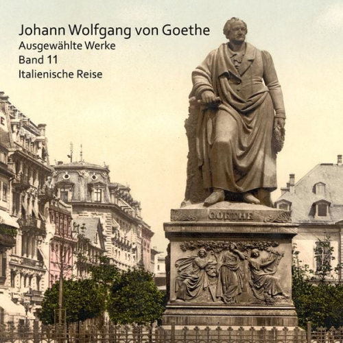 Johann Wolfgang von Goethe - Italienische Reise