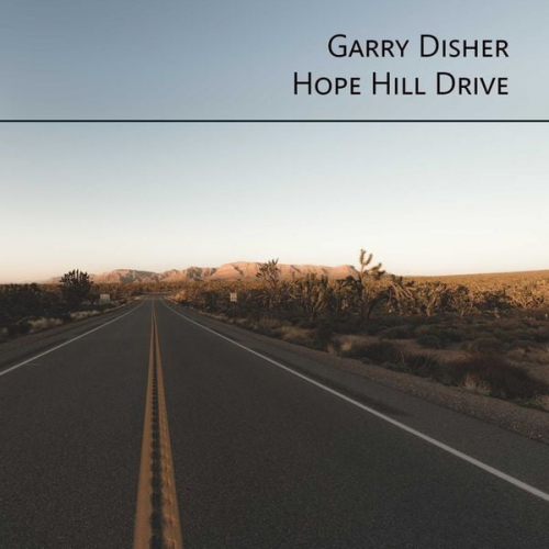 Garry Disher - Hope Hill Drive