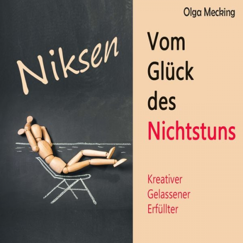 Olga Mecking - Niksen – Vom Glück des Nichtstuns