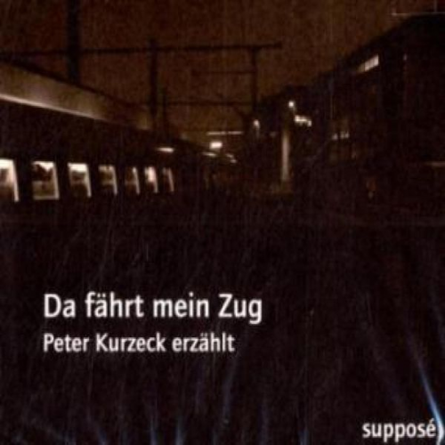 Peter Kurzeck Klaus Sander - Da fährt mein Zug