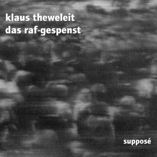 Klaus Theweleit - Das RAF-Gespenst