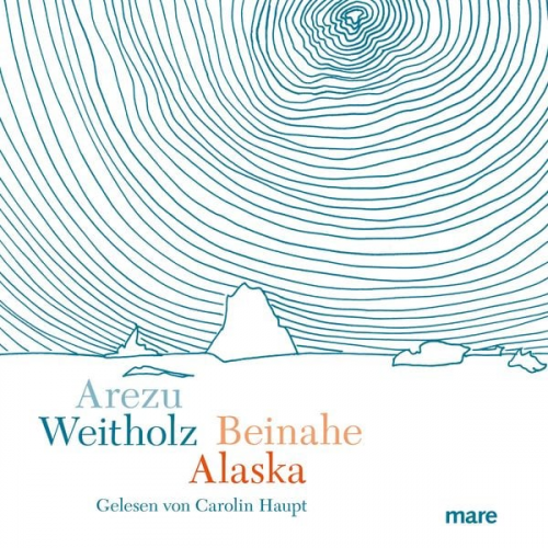 Arezu Weitholz - Beinahe Alaska