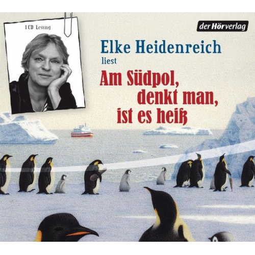 Elke Heidenreich - Am Südpol, denkt man, ist es heiß