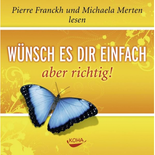 Pierre Franckh - Wünsch es dir einfach – aber richtig