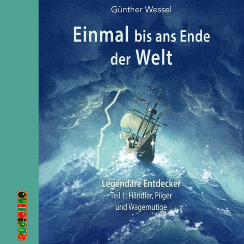 Günther Wessel - Einmal bis ans Ende der Welt - Legendäre Entdecker