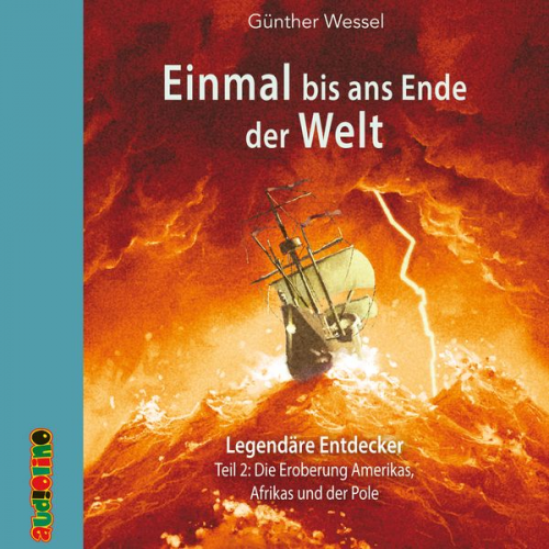 Günther Wessel - Einmal bis ans Ende der Welt - Legendäre Entdecker