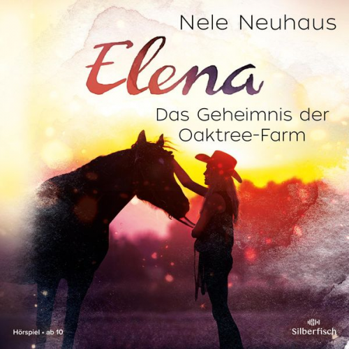 Nele Neuhaus - Elena 4: Elena - Ein Leben für Pferde: Das Geheimnis der Oaktree-Farm