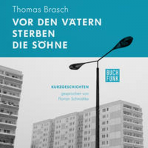 Thomas Brasch - Vor den Vätern sterben die Söhne