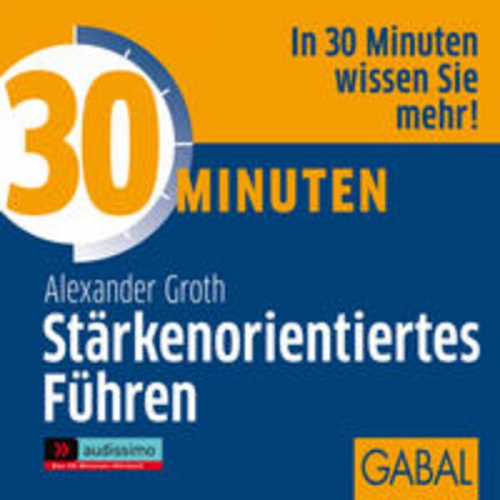 Alexander Groth - 30 Minuten Stärkenorientiertes Führen