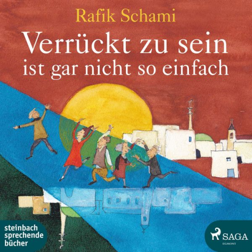 Rafik Schami - Verrückt zu sein ist gar nicht so einfach