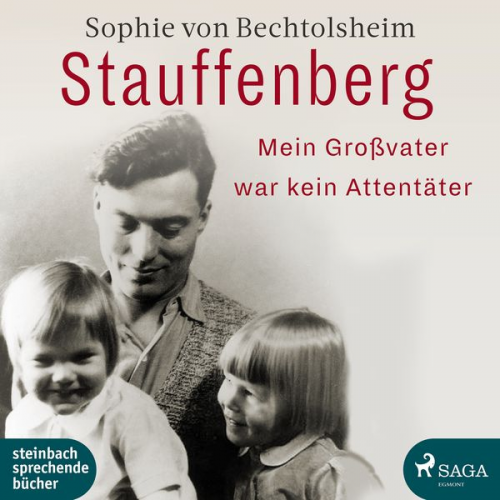 Sophie Bechtolsheim - Stauffenberg - mein Großvater war kein Attentäter