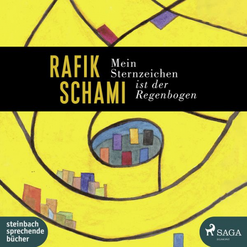 Rafik Schami - Mein Sternzeichen ist der Regenbogen