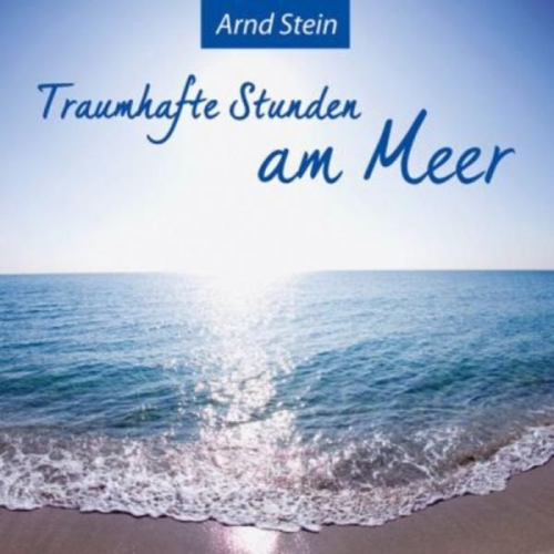 Arnd Stein - Traumhafte Stunden am Meer