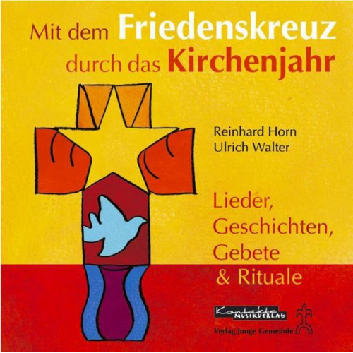 Ulrich Walter Reinhard Horn - Mit dem Friedenskreuz durch das Kirchenjahr