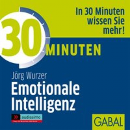 Jörg Wurzer - 30 Minuten Emotionale Intelligenz