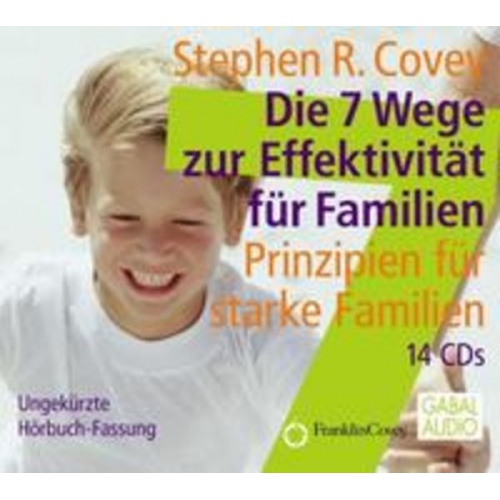 Stephen R. Covey - Die 7 Wege zur Effektivität für Familien