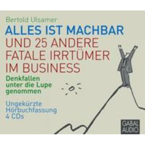 Bertold Ulsamer - Alles ist machbar und 25 andere fatale Irrtümer im Business