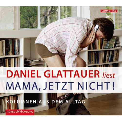 Daniel Glattauer - Mama, jetzt nicht!