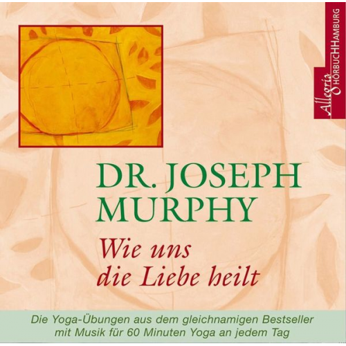 Dr. Joseph Murphy - Wie uns die Liebe heilt