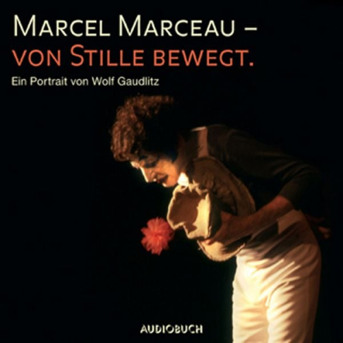 Marcel Marceau Wolf Gaudlitz - Marcel Marceau - Von Stille bewegt