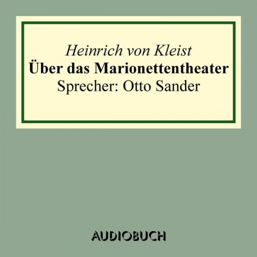 Heinrich Kleist - Über das Marionettentheater