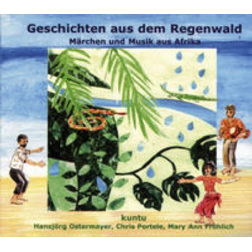 Hansjörg Ostermayer Chris Portele Mary A. Fröhlich KUNTU - Geschichten aus dem Regenwald von Afrika